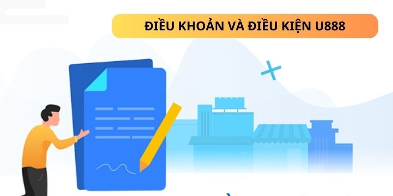 Điều kiện và điều khoản U888 - Nội dung mới cập nhật 2025