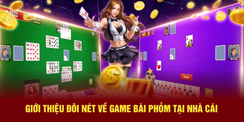 Giới thiệu đôi nét về game bài phỏm tại nhà cái
