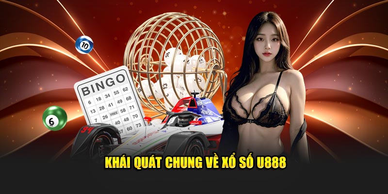 Khái quát chung về xổ số U888