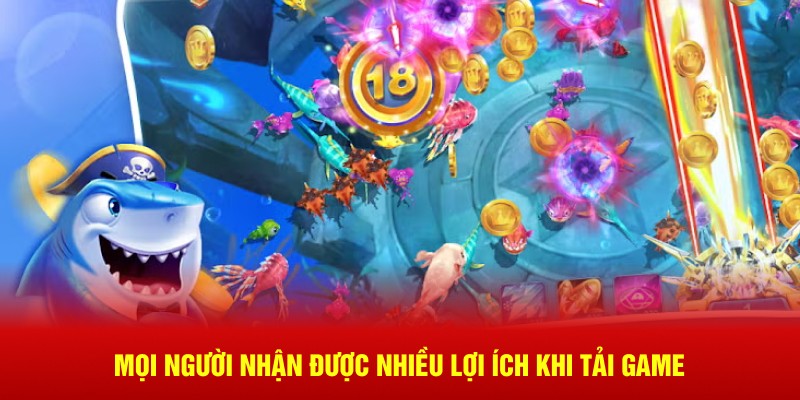 Mọi người nhận được nhiều lợi ích khi tải game
