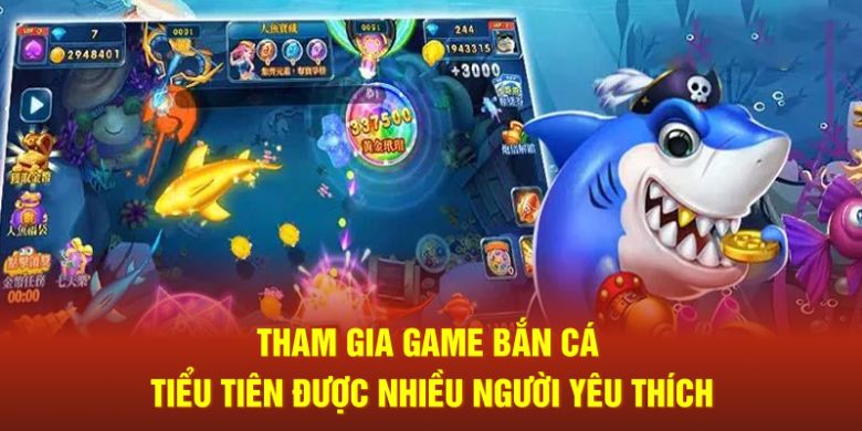 Tham gia game bắn cá tiểu tiên được nhiều người yêu thích