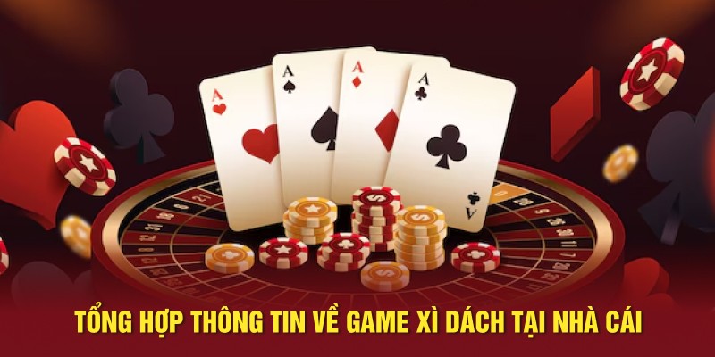 Tổng hợp thông tin về game xì dách tại nhà cái