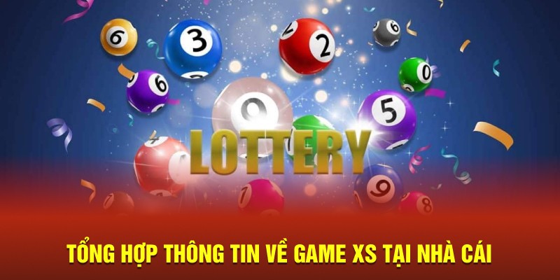 Tổng hợp thông tin về game XS tại nhà cái
